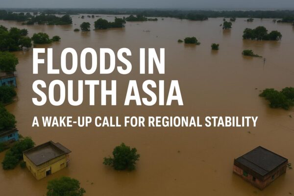 Floods in South Asia A Wake-Up Call for Regional Stability